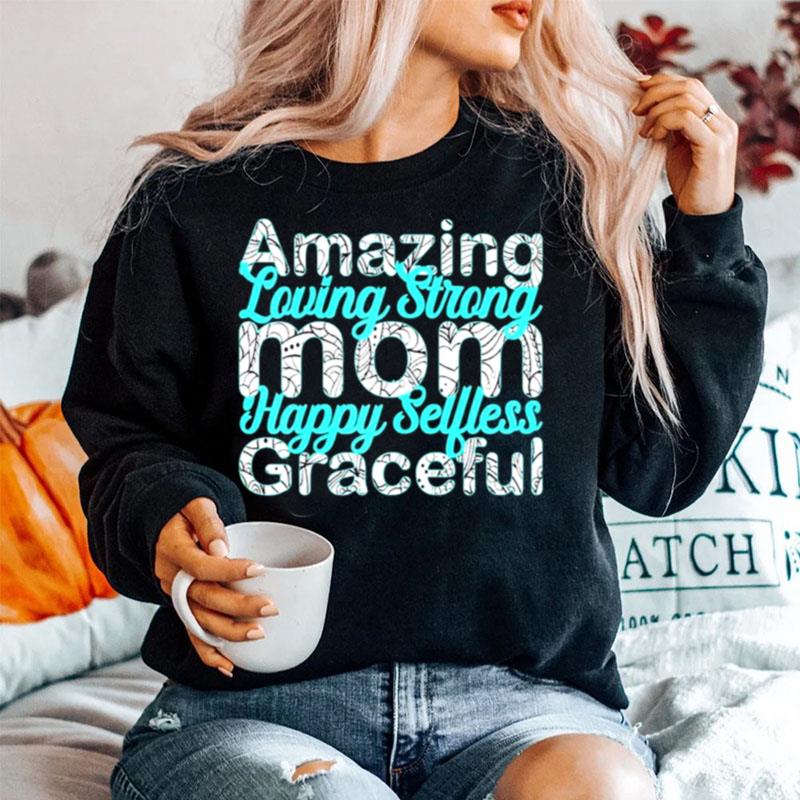 Amazing Loving Strong Mom Happy Selfless Graceful Sweater