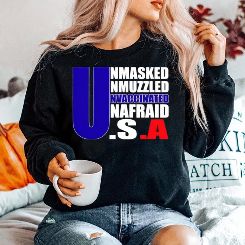 America Flag Unmasked Unmuzzled Unvaccinated Unafraid Sweater