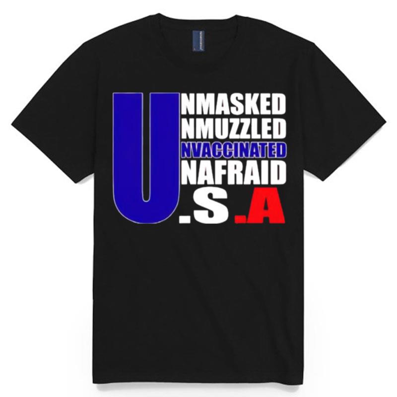 America Flag Unmasked Unmuzzled Unvaccinated Unafraid T-Shirt