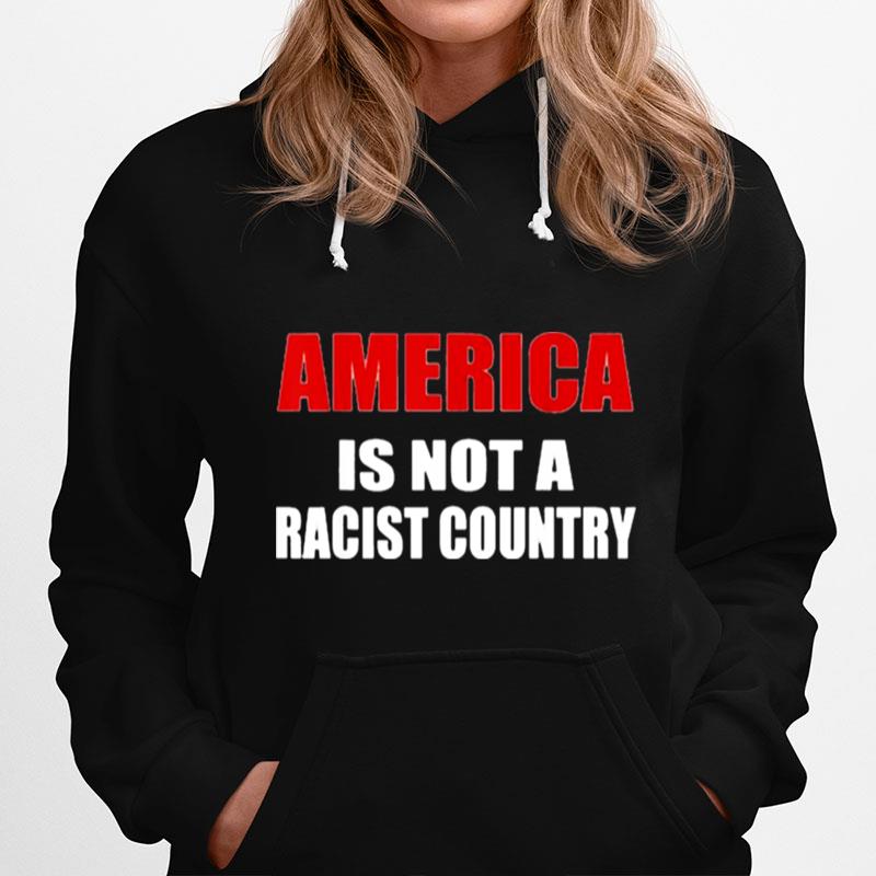 America Is Not A Racist Country Hoodie