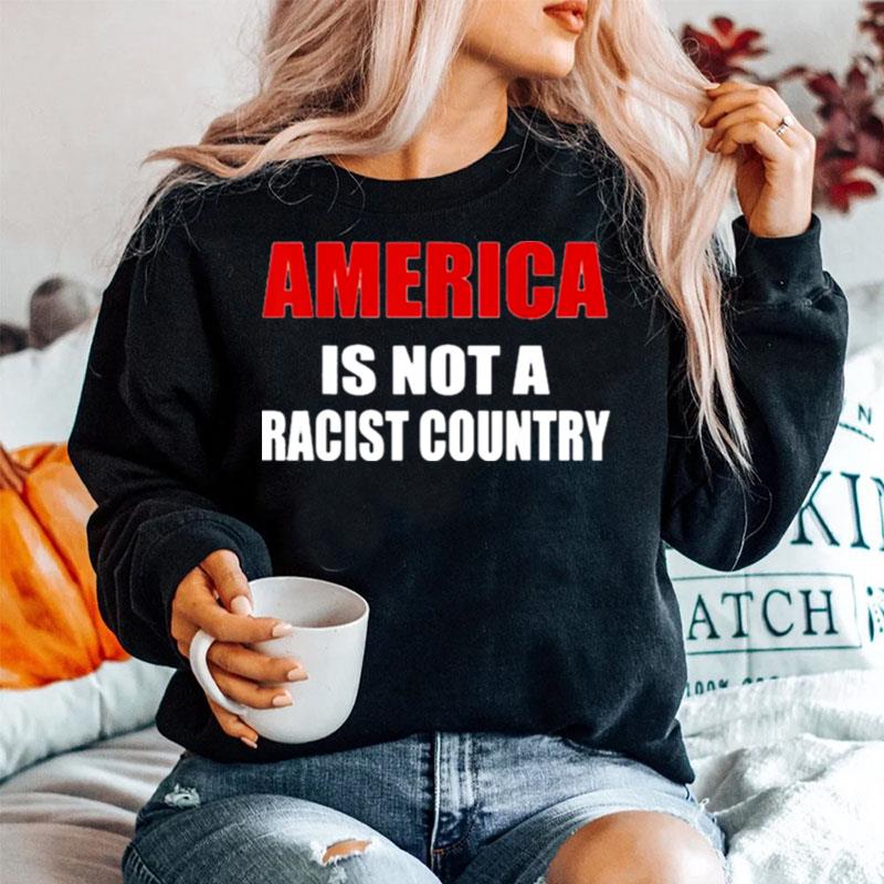 America Is Not A Racist Country Sweater