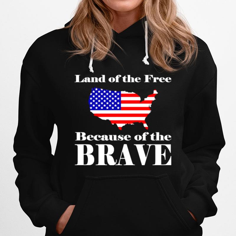 America Land Of The Free Because Of The Brave Hoodie