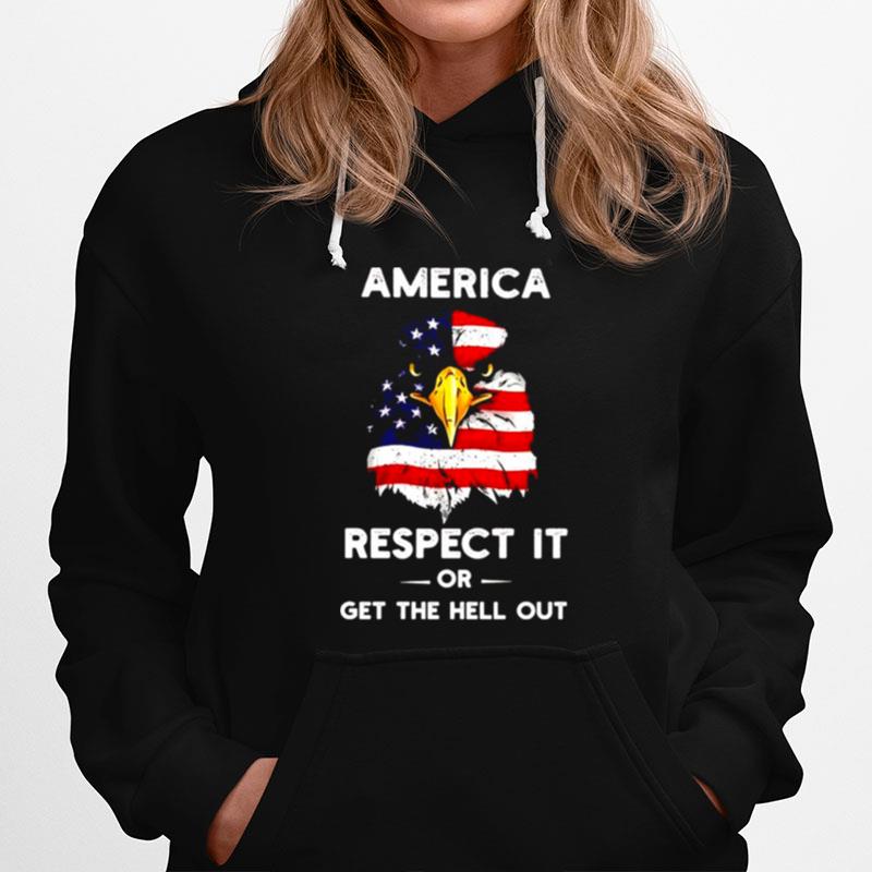 America Respect It Or Get The Hell Out Hoodie