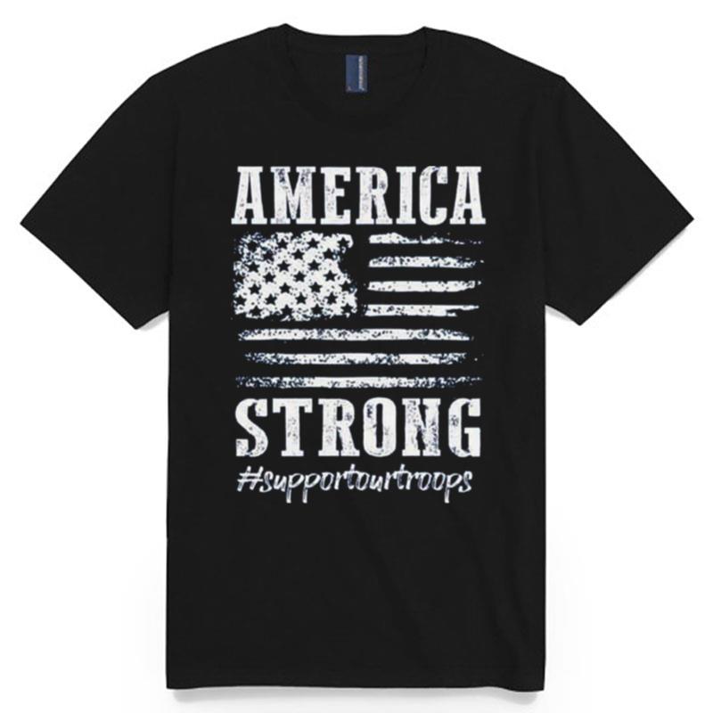 America Strong Support Our Troops T-Shirt
