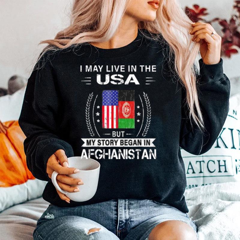 American Afghanistan Flag %E2%80%93 My Story Began In Afghanistan Tee Sweater