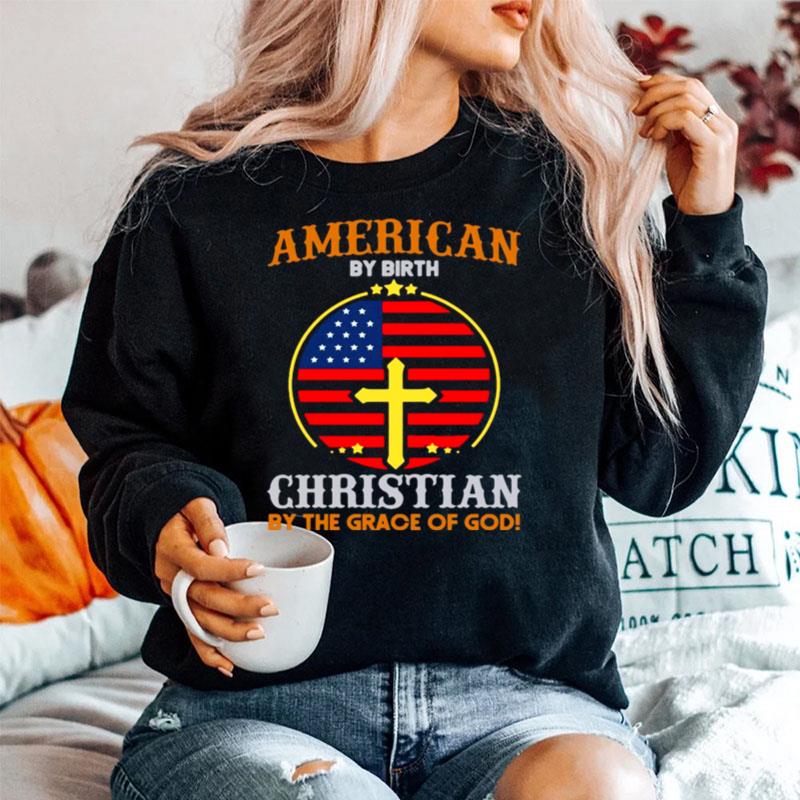 American By Birth Christian By The Grace Of God Flag Sweater