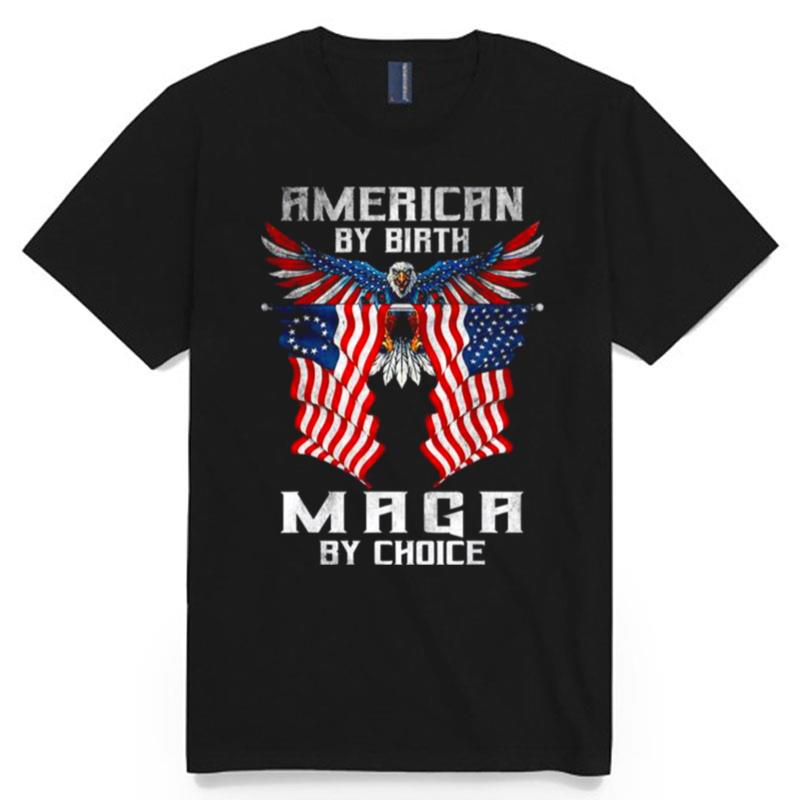 American By Birth Maga By Choice Pro Trump T-Shirt
