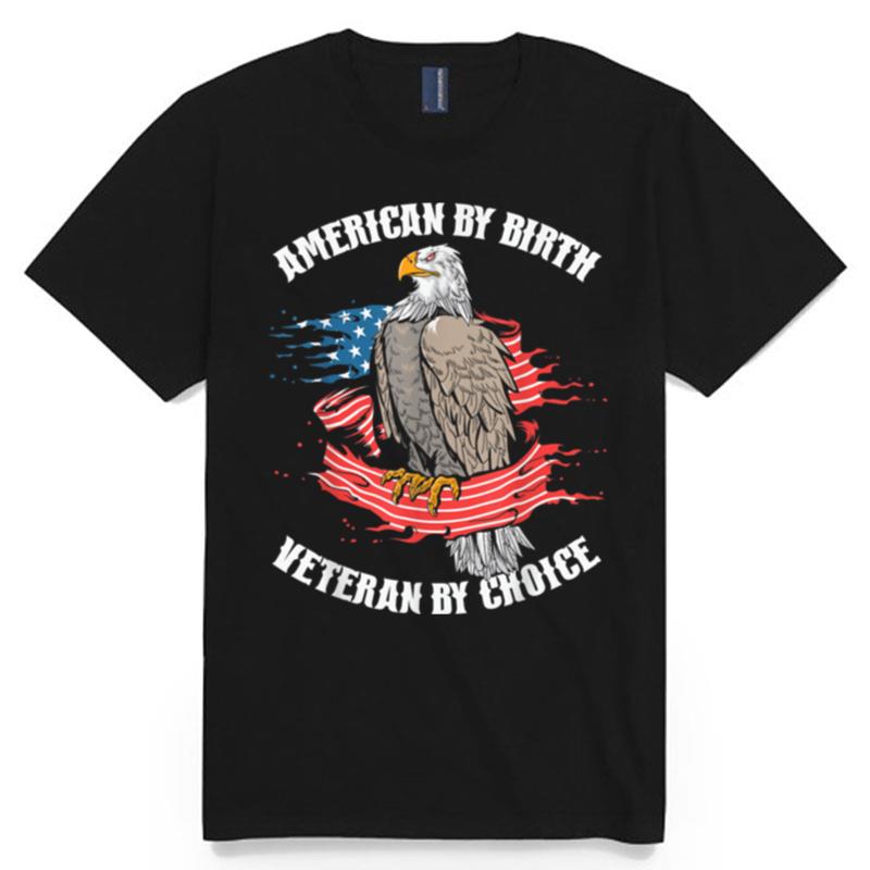 American By Birth Veteran By Choice U.S. Flag T B09Zp4H132 T-Shirt