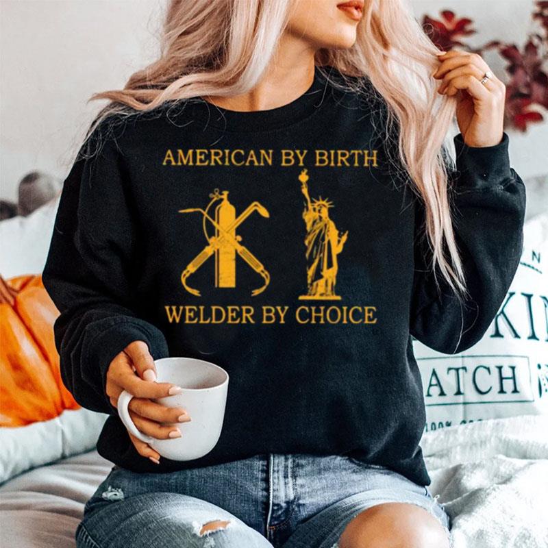 American By Birth Welder By Choice Sweater