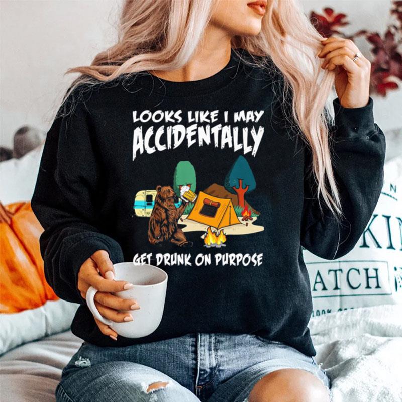 Bear Drinking Beer Look Like I May Accidentally Get Drunk On Purpose Camping Sweater