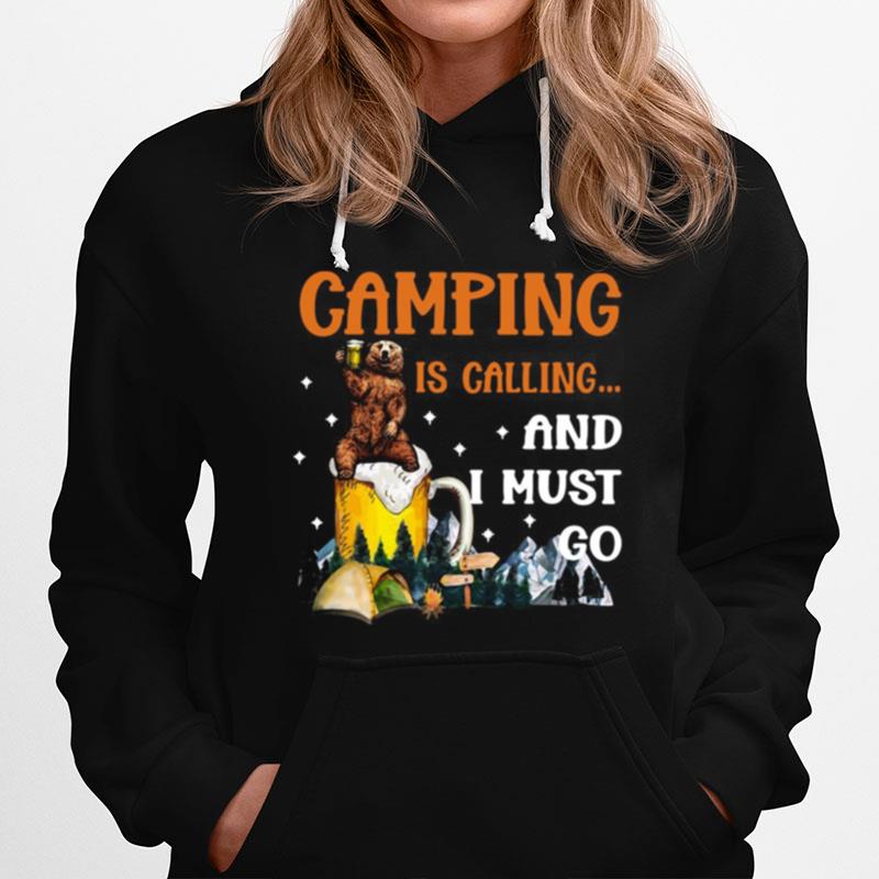 Bear Drinks Beer Camping Is Calling And I Must Go Hoodie