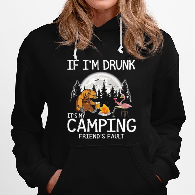 Bear If I%E2%80%99M Drunk It%E2%80%99S My Camping Friends Fault Moon Hoodie