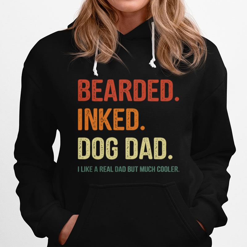 Bearded And Dog Dad I Like A Real Dad But Much Cooler Hoodie