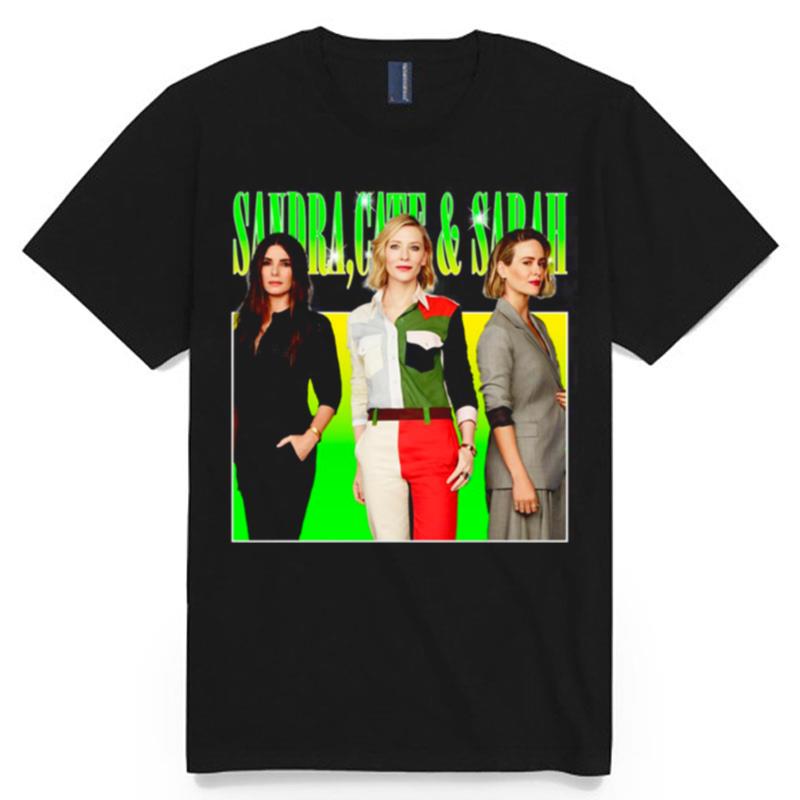 Beautiful Model Sandra Bullock X Cate Blanchett X Sarah Paulson T-Shirt