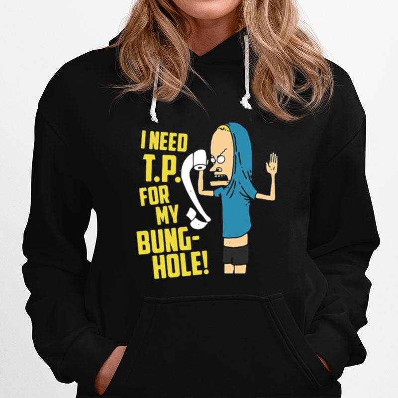Beavis I Need Tp For My Bung Hole Hoodie