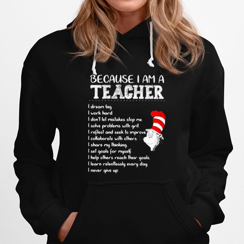 Because I Am A Teacher I Dream Big I Work Hard I Dont Let Mistakes Stop Me I Slove Problems With Grit Quote Buy Dr Seuss Hoodie