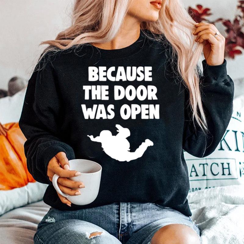 Because The Door Was Open Skydrive Sweater