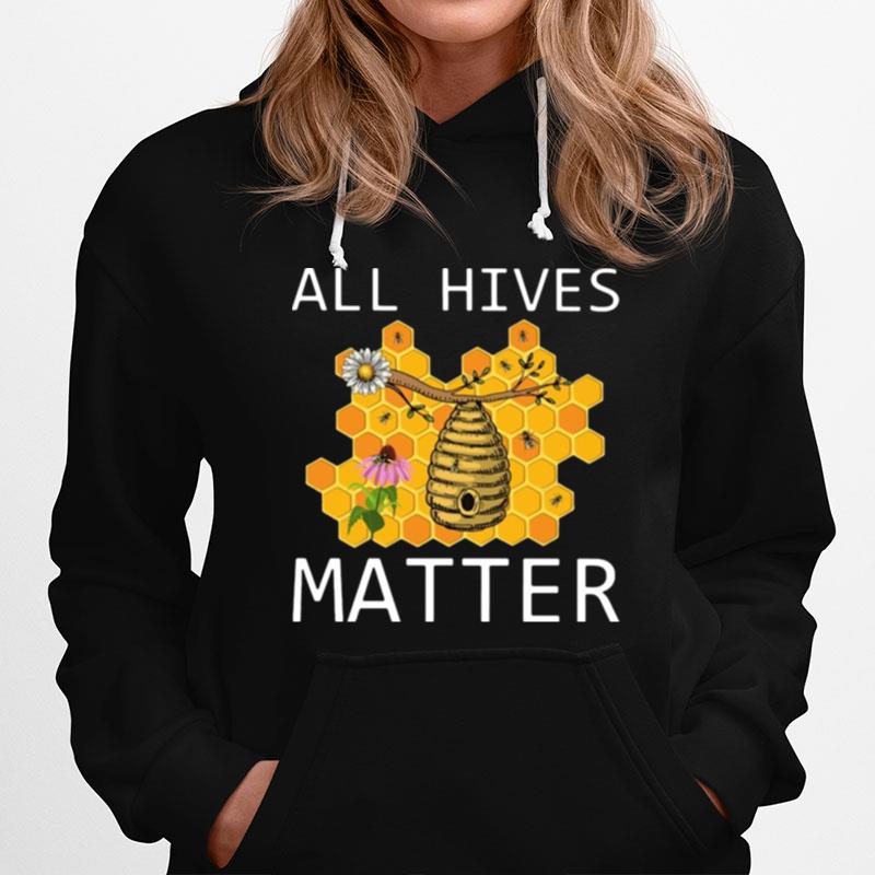 Bee All Hives Matter Hoodie