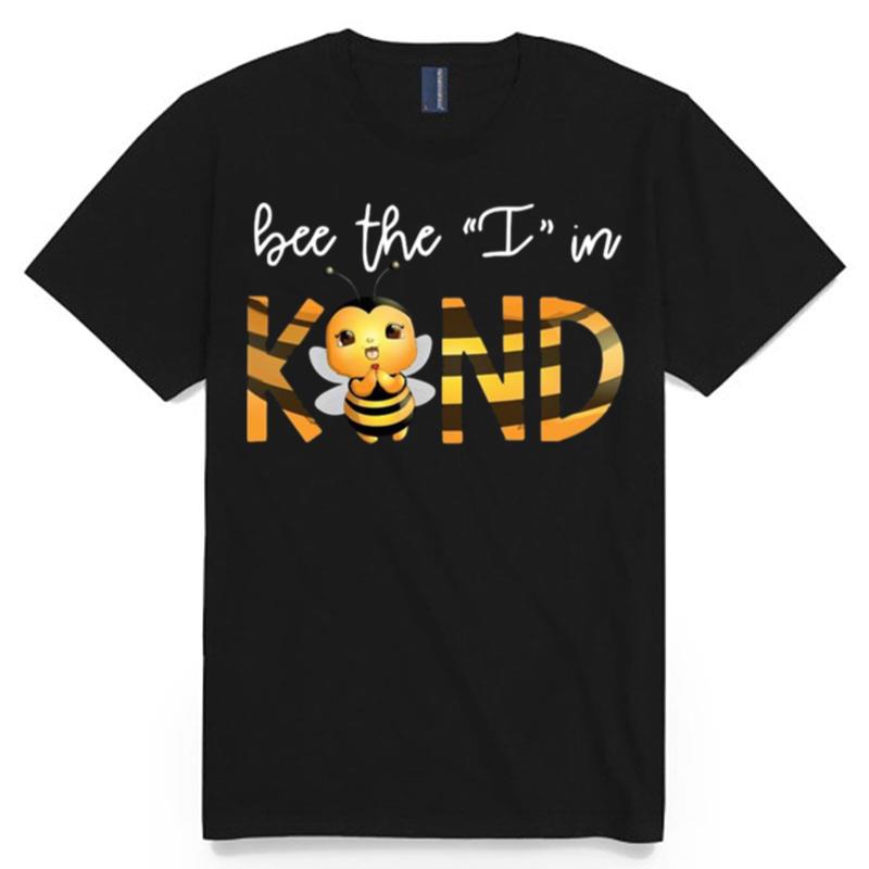Bee The I In Kind T-Shirt