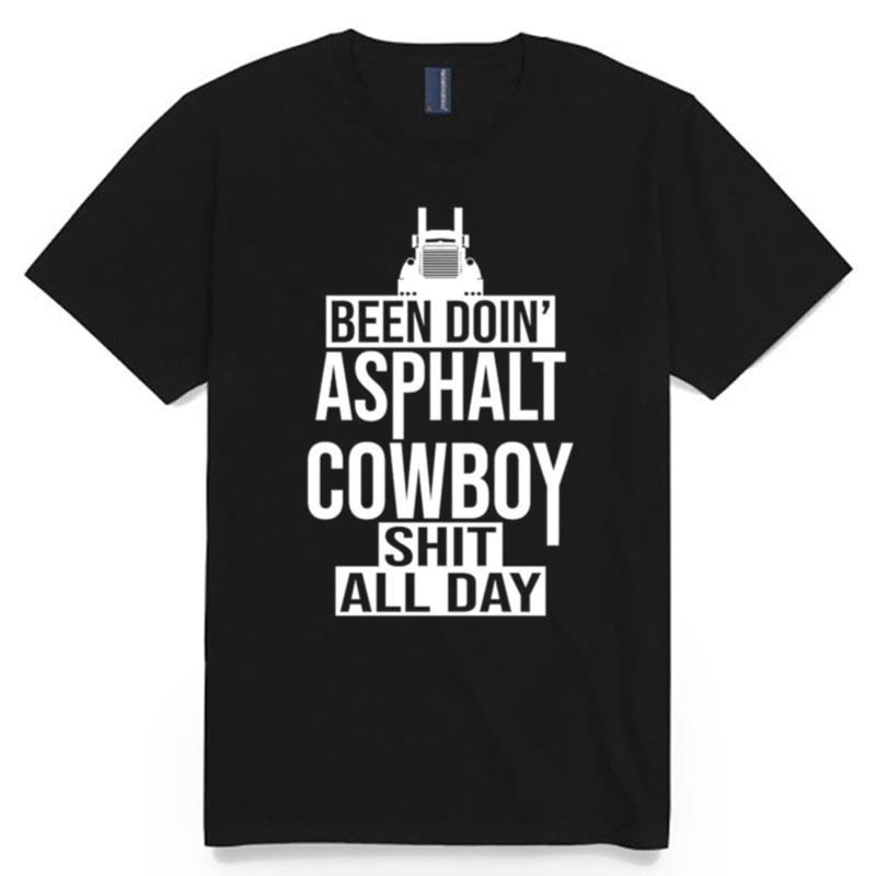 Been Doin Asphalt Cowboy Shit All Day Unisex T-Shirt