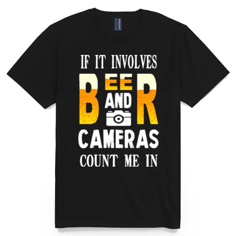 Beer And Cameras Count Me In T-Shirt