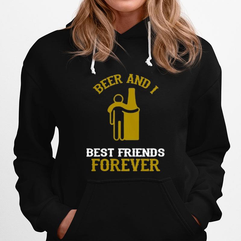 Beer And I Best Friends Forever Hoodie