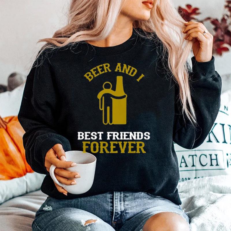 Beer And I Best Friends Forever Sweater