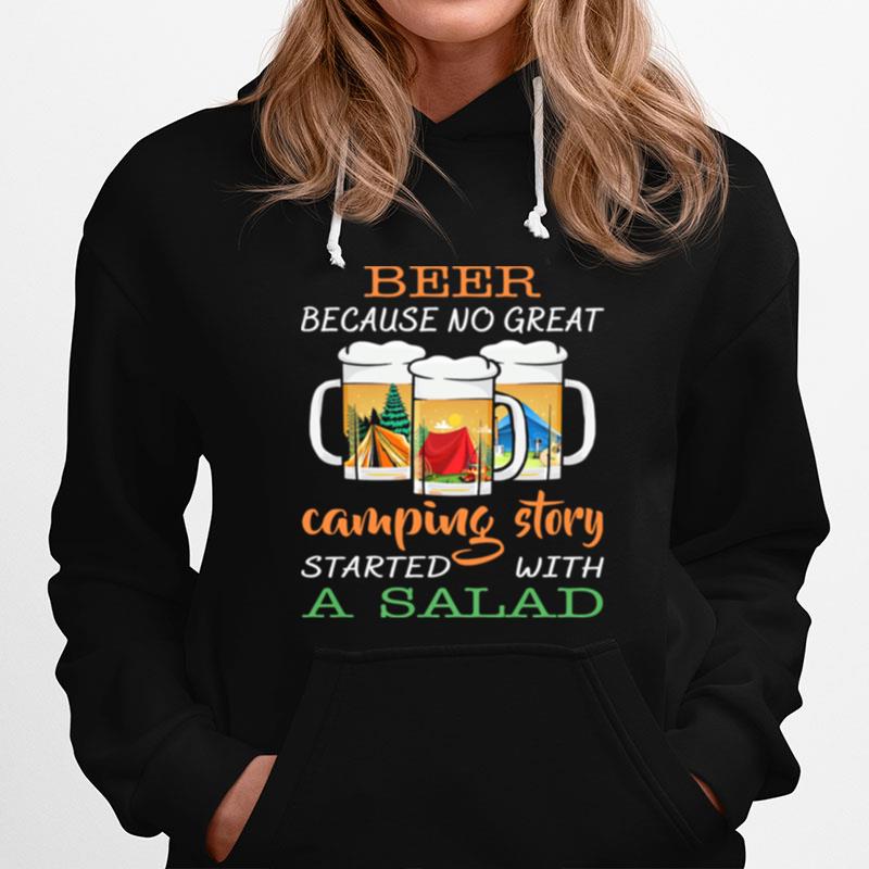 Beer Because No Great Camping Story A Salad Hoodie