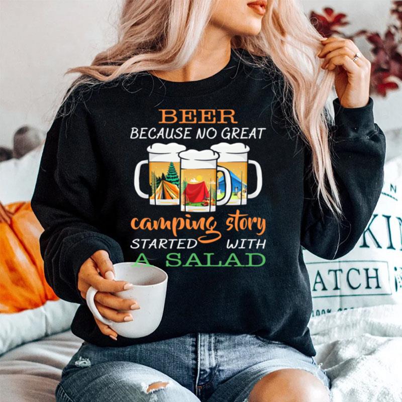Beer Because No Great Camping Story A Salad Sweater