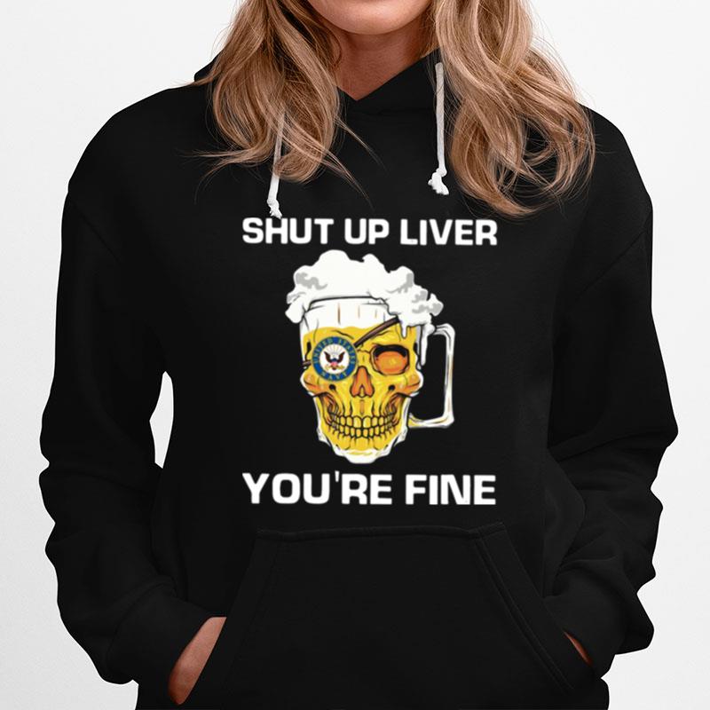 Beer Shut Up Liver Youre Fine Hoodie