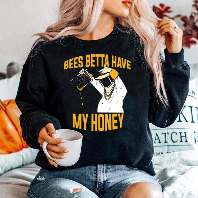 Bees Betta Have My Honey Beekeeper Sweater
