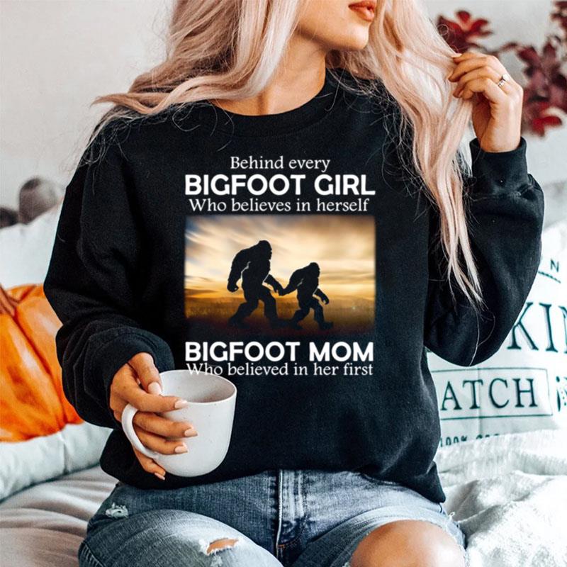 Behind Every Bigfoot Girl Who Believes In Herself Bigfoot Mom Who Believed In Her First Sweater