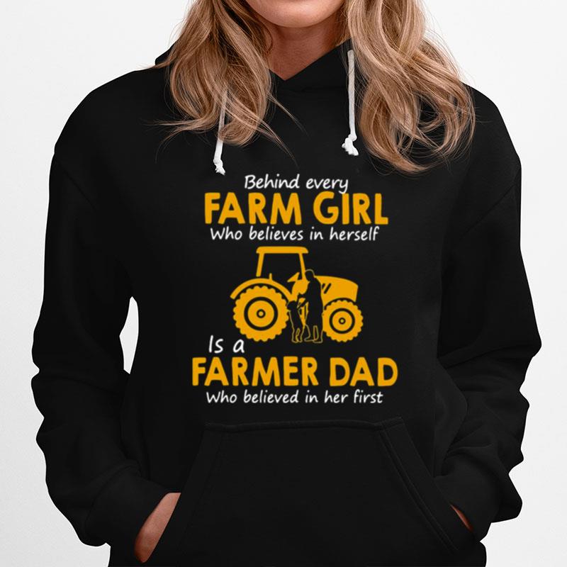 Behind Every Farm Girl Who Believes In Herself Is A Farmer Dad Who Believed In Her First Hoodie