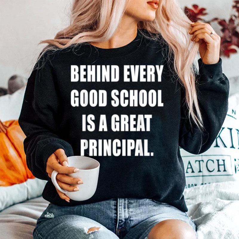 Behind Every Good School Is A Great Principal Headmaster Sweater