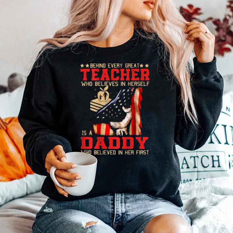 Behind Every Great Teacher Who Believes In Herself Is A Dad Who Believed I Her First American Flag Sweater