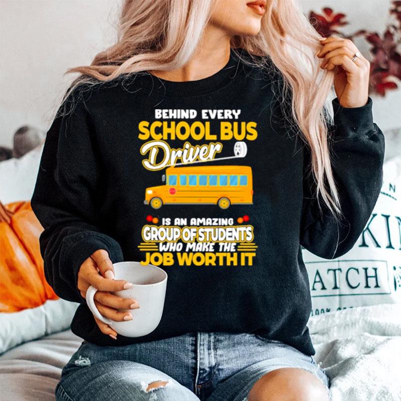 Behind Every School Bus Driver Is An Amazing Group Of Students Who Make The Job Worth It Sweater