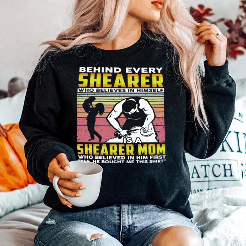 Behind Every Shearer Who Believes In Himself Shearer Mom Vintage Sweater