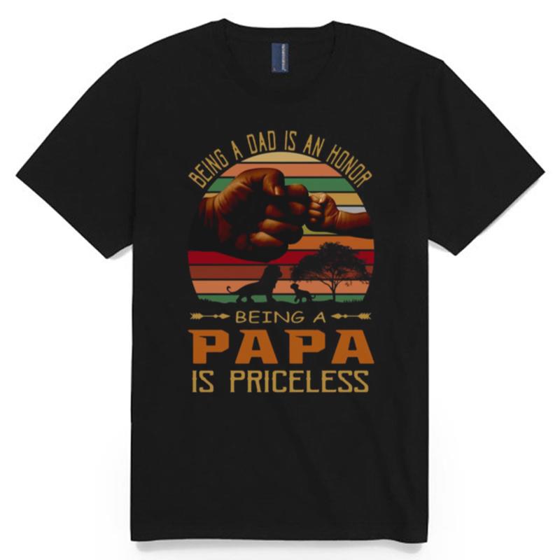 Being A Dad Is An Honor Being A Papa Is Priceless Fathers Day Vintage T-Shirt
