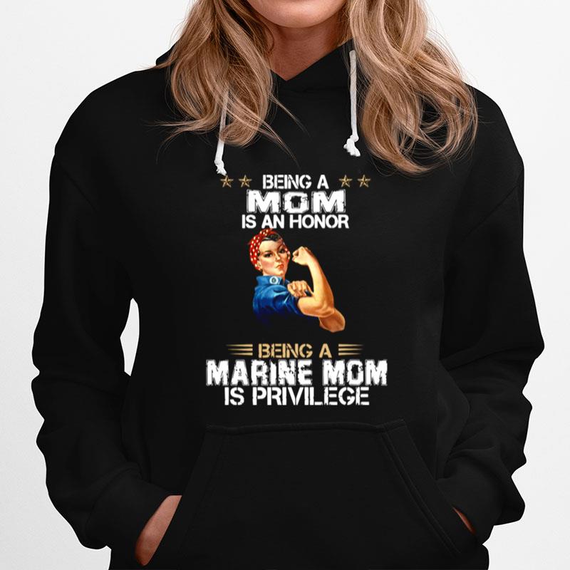 Being A Mom Is An Honor Being A Marine Mom Is Privilege Hoodie