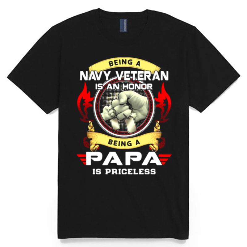 Being A Navy Veteran Is A Honor Being A Papa Is A Priceless T-Shirt