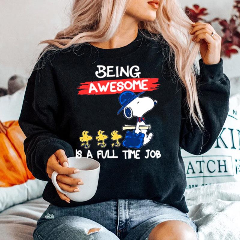 Being Awesome Is A Full Time Job Snoopy Sweater