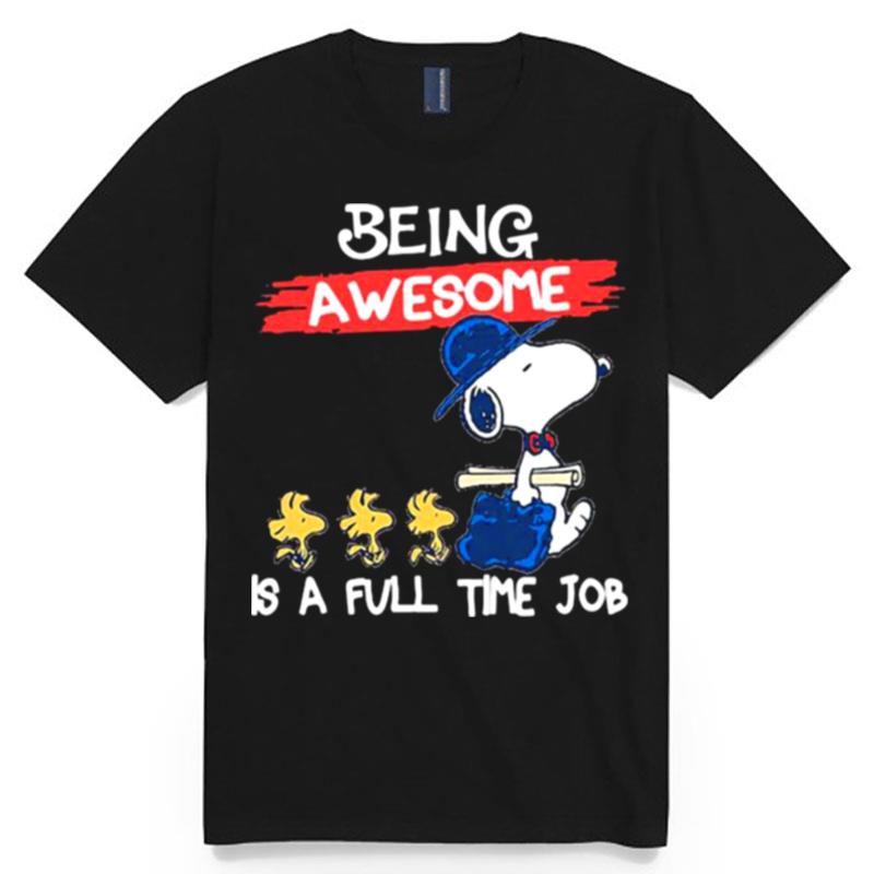 Being Awesome Is A Full Time Job Snoopy T-Shirt