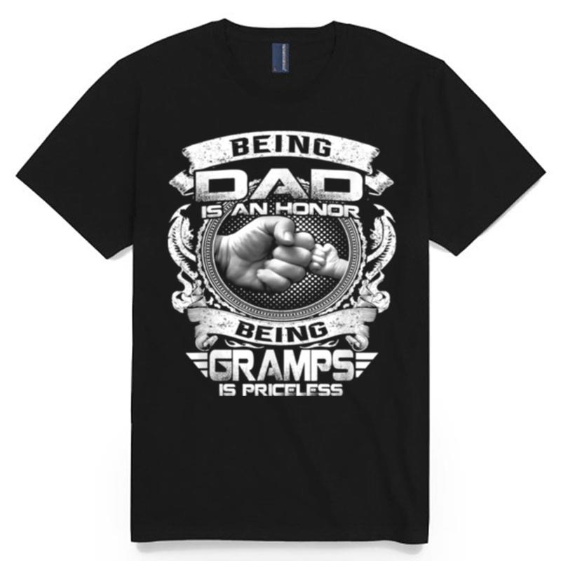 Being Dad Is An Honor Being Gramps Is Priceless T-Shirt