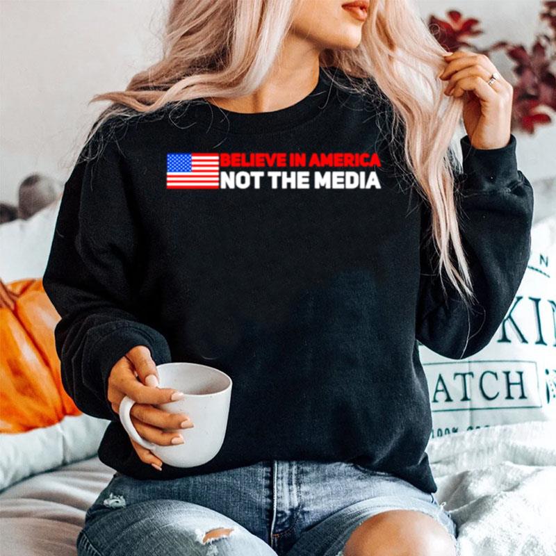 Believe In America Not The Media Sweater