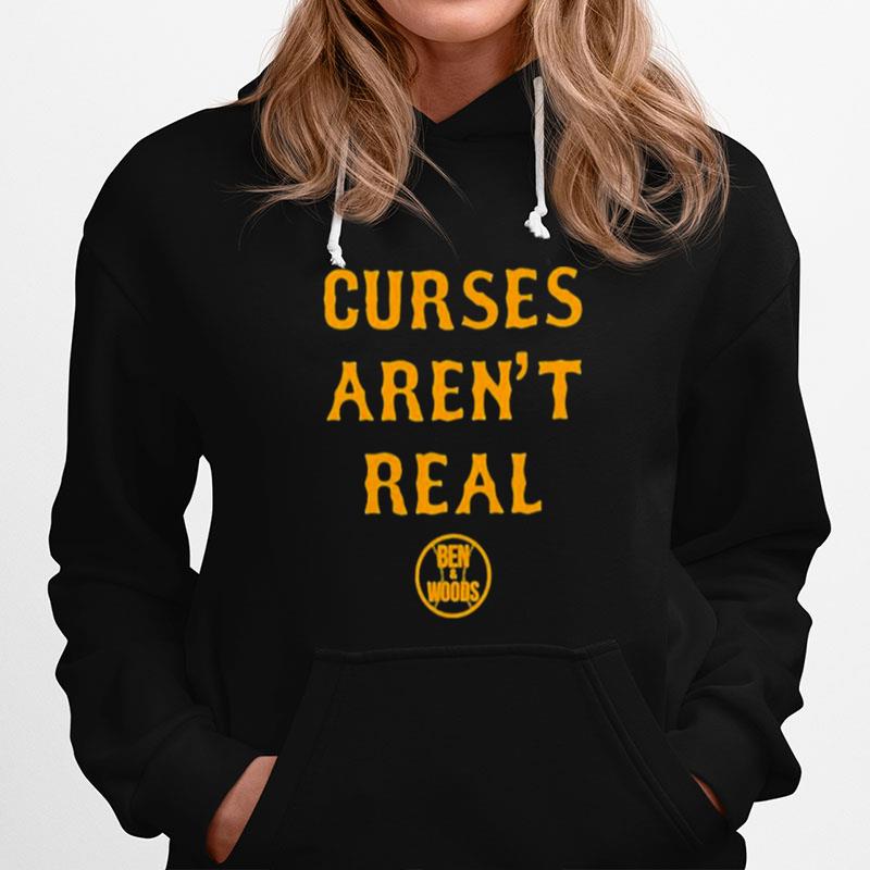 Ben And Woods Merch Curses Arent Real Tee Hoodie