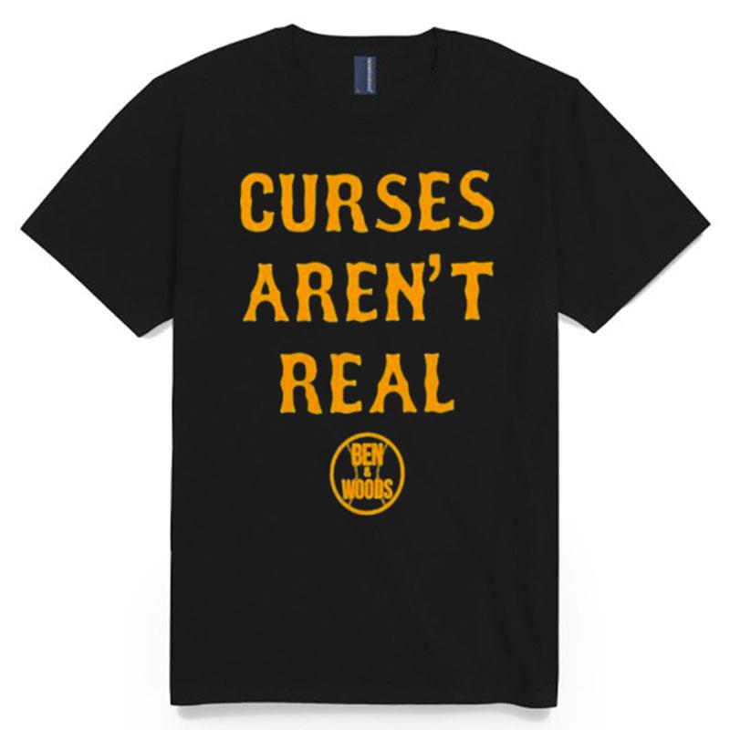 Ben And Woods Merch Curses Arent Real Tee T-Shirt