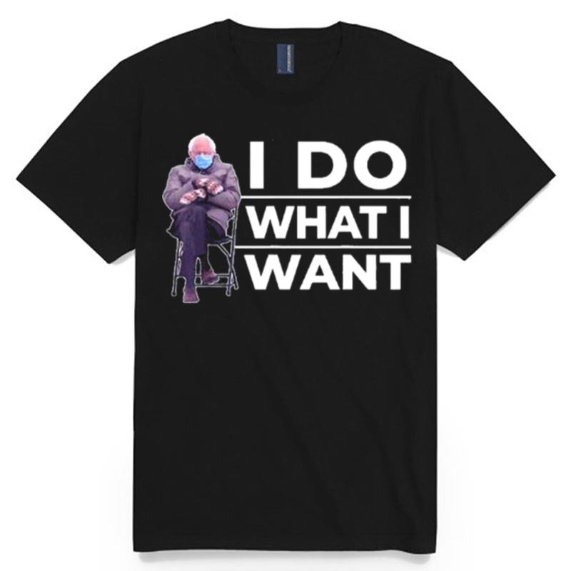 Bernie Sanders Mittens I Do What I Want T-Shirt