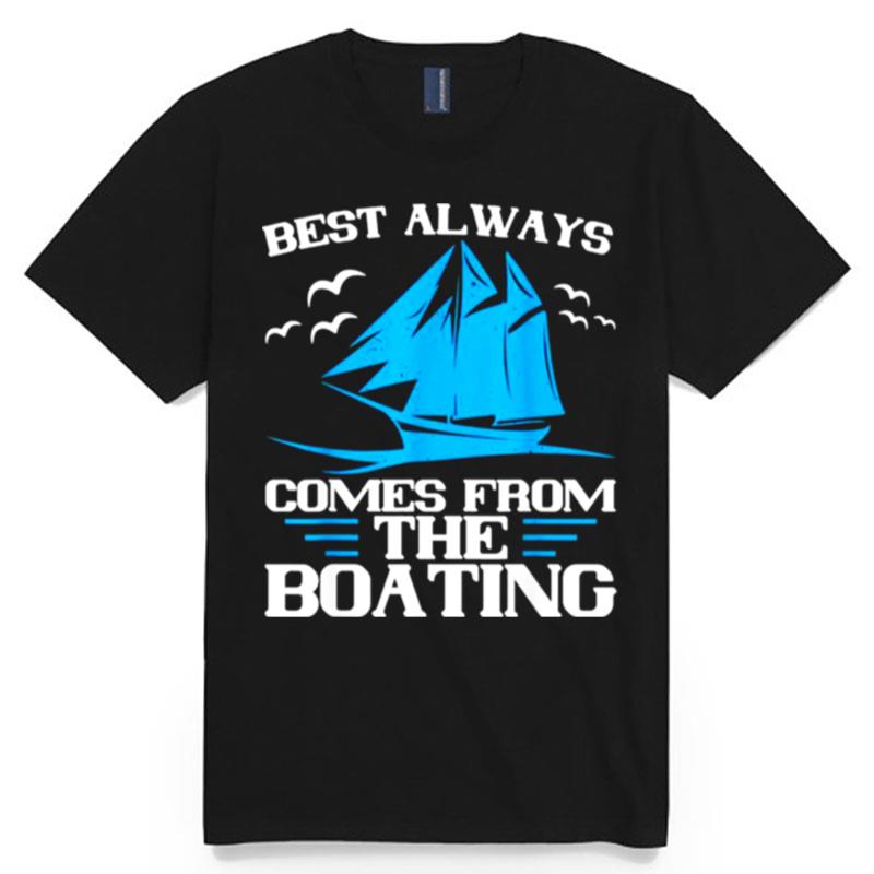 Best Always Comes From The Boating T-Shirt