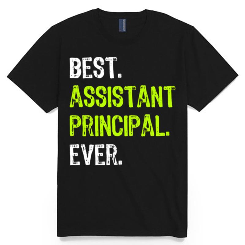 Best Assistant Principal Ever Funny T-Shirt