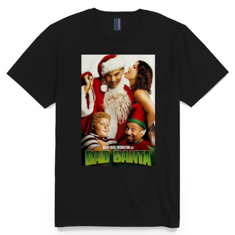 Best Christmas Movies Of All Time Bad Santa T-Shirt